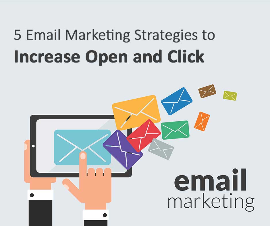 5 Email Marketing Strategies to Increase Open and Click-Through Rates 5 Email Marketing Strategies to Increase Open and Click-Through Rates