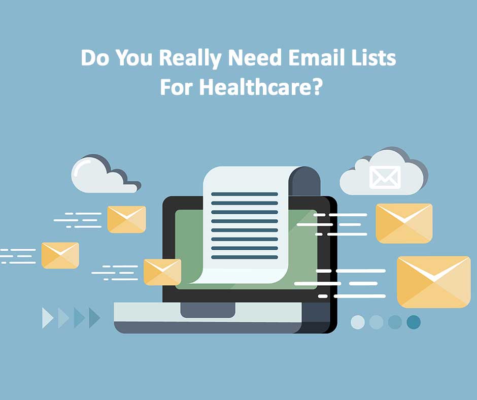 Do You Really Need Email Lists For Healthcare? Do You Really Need Email Lists For Healthcare?