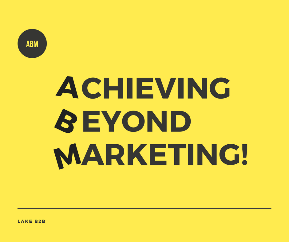 Achieve Beyond Marketing: Making the Pillars of ABM Stronger