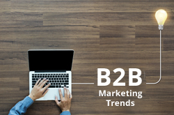 10 Defining Marketing Trends That Will Help Increase The Effectiveness of B2B Marketing 10 Defining Marketing Trends That Will Help Increase The Effectiveness of B2B Marketing