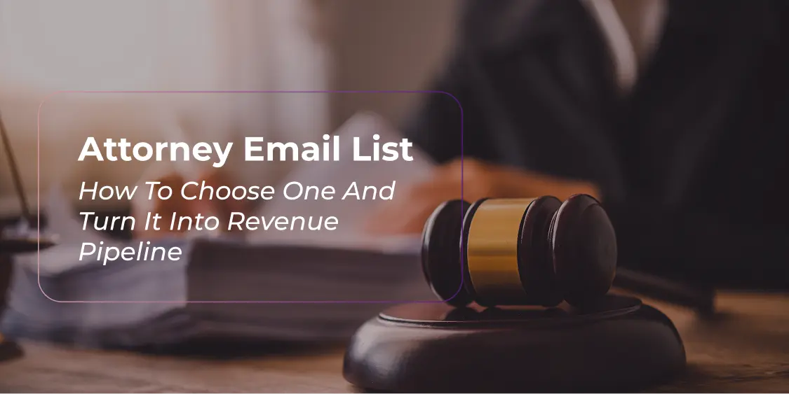 Attorney Email List: How to Choose One and Turn It into Revenue Pipeline